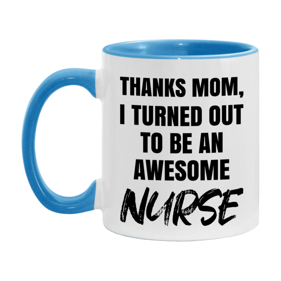 Nurse Gift For Mom Mug, Funny Mom Gift, 11Oz Or 15Oz White Ceramic Coffee Cup