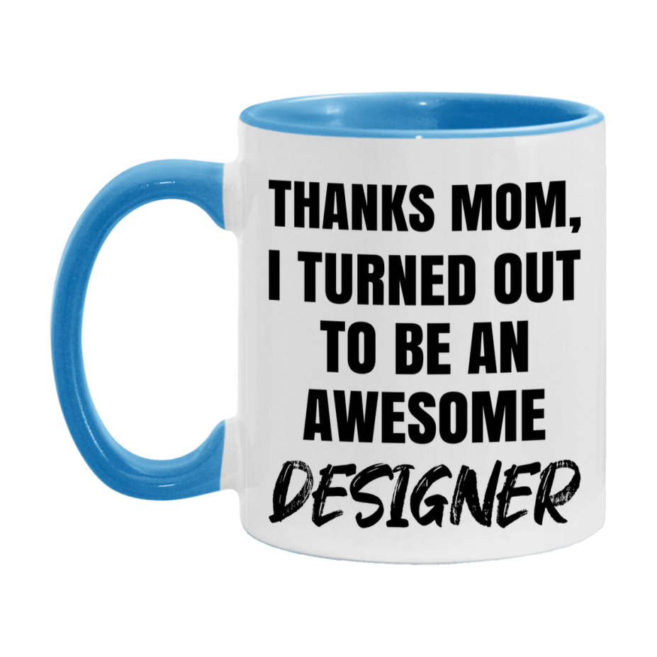 Designer Gift For Mom Mug, Funny Mom Gift, 11Oz Or 15Oz White Ceramic Coffee Cup