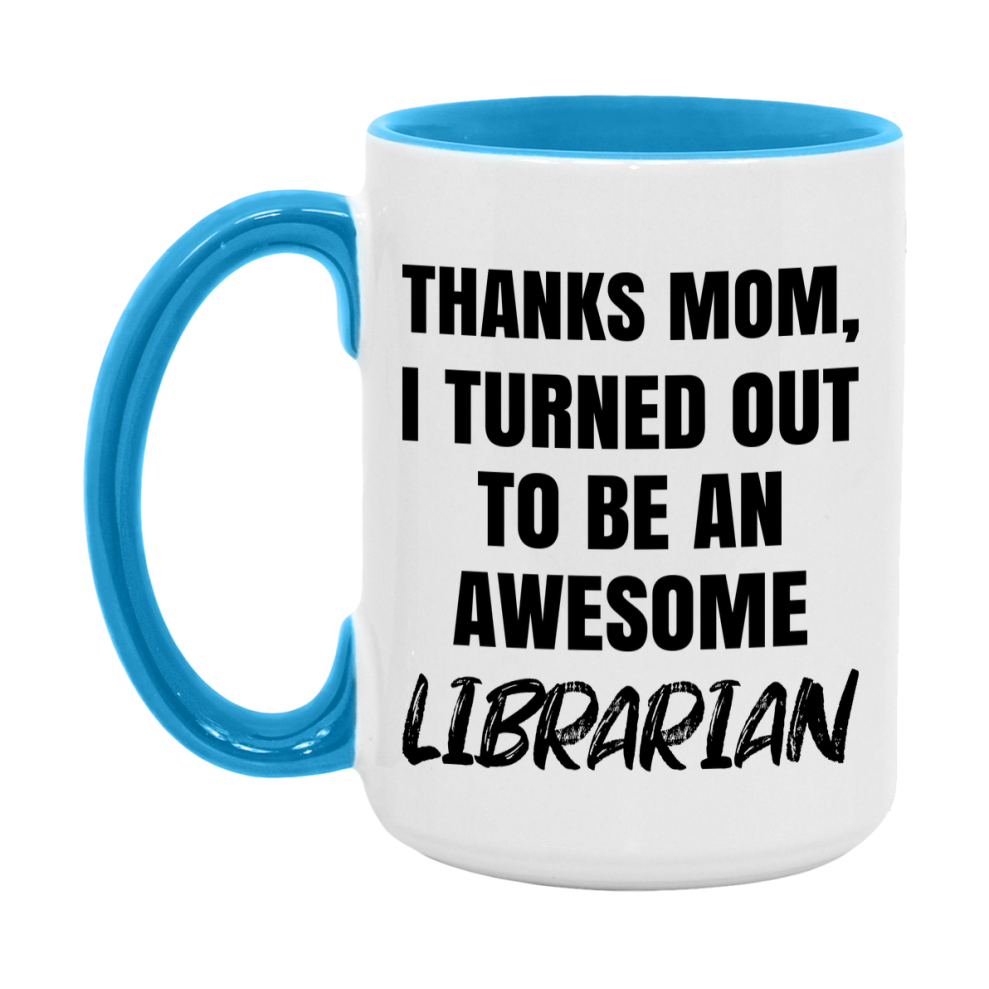 Librarian Gift For Mom Mug, Funny Mom Gift, 11Oz Or 15Oz White Ceramic Coffee Cup