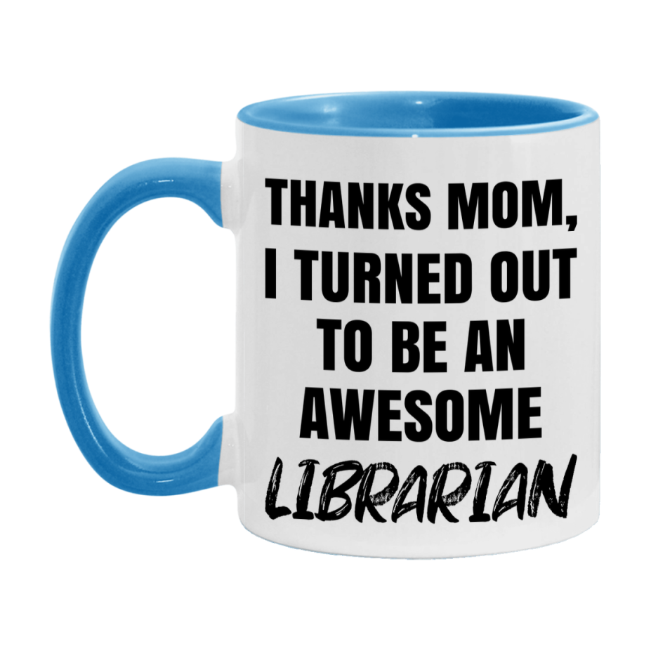 Librarian Gift For Mom Mug, Funny Mom Gift, 11Oz Or 15Oz White Ceramic Coffee Cup