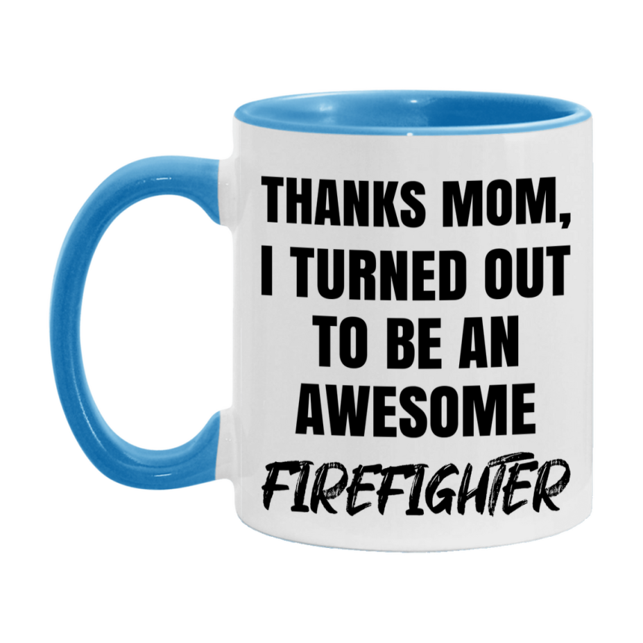 Firefighter Gift For Mom Mug, Funny Mom Gift, 11Oz Or 15Oz White Ceramic Coffee Cup