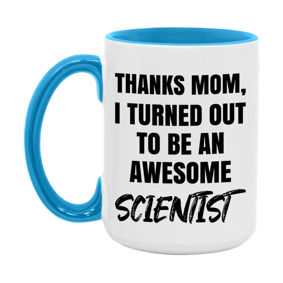 Scientist Gift For Mom Mug, Funny Mom Gift, 11Oz Or 15Oz White Ceramic Coffee Cup