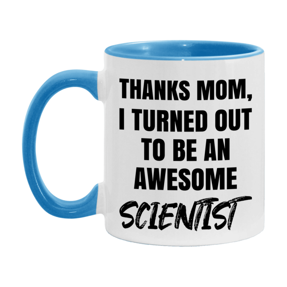 Scientist Gift For Mom Mug, Funny Mom Gift, 11Oz Or 15Oz White Ceramic Coffee Cup