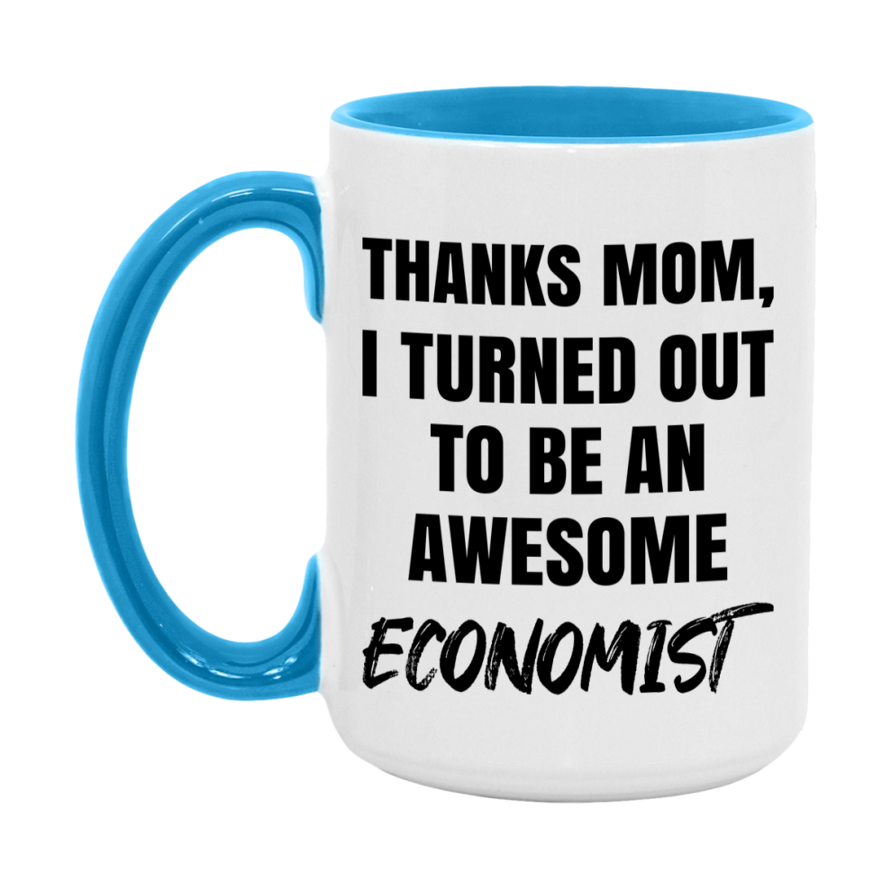 Economist Gift For Mom Mug, Funny Mom Gift, 11Oz Or 15Oz White Ceramic Coffee Cup
