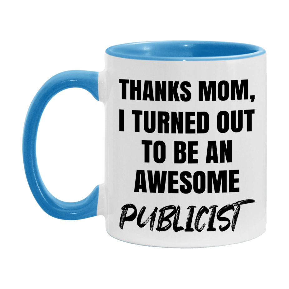 Publicist Gift For Mom Mug, Funny Mom Gift, 11Oz Or 15Oz White Ceramic Coffee Cup