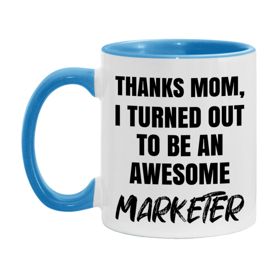 Marketer Gift For Mom Mug, Funny Mom Gift, 11Oz Or 15Oz White Ceramic Coffee Cup