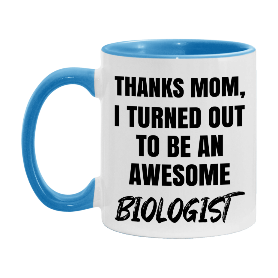 Biologist Gift For Mom Mug, Funny Mom Gift, 11Oz Or 15Oz White Ceramic Coffee Cup