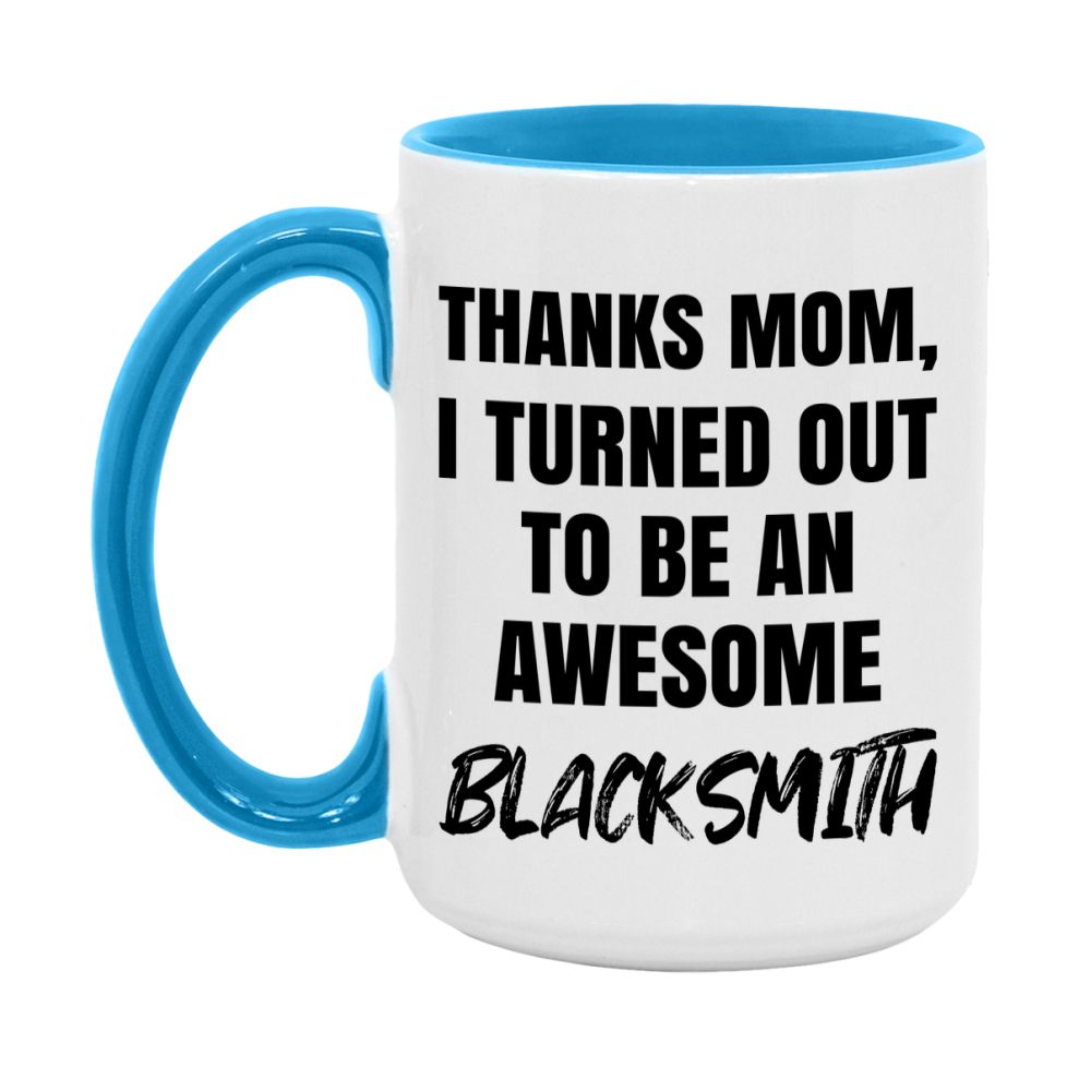 Blacksmith Gift For Mom, Funny Mom Gift, 11Oz Or 15Oz White Ceramic Coffee Cup For Blacksmith Mom