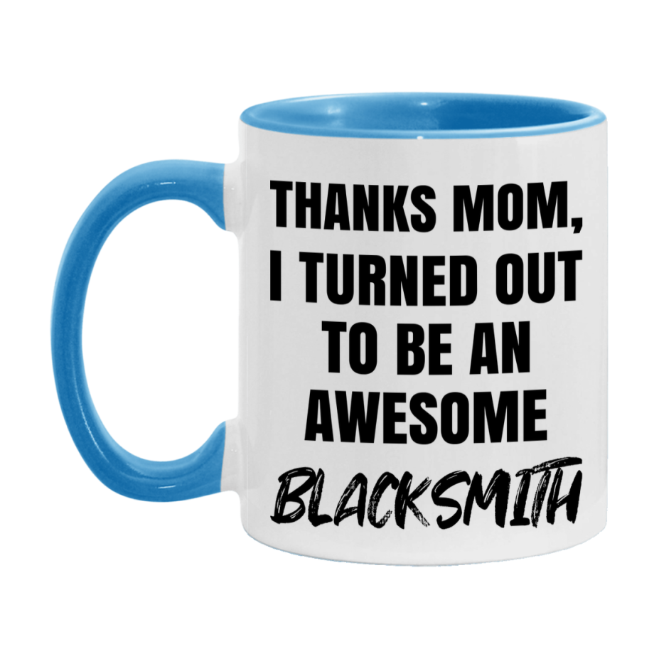 Blacksmith Gift For Mom, Funny Mom Gift, 11Oz Or 15Oz White Ceramic Coffee Cup For Blacksmith Mom