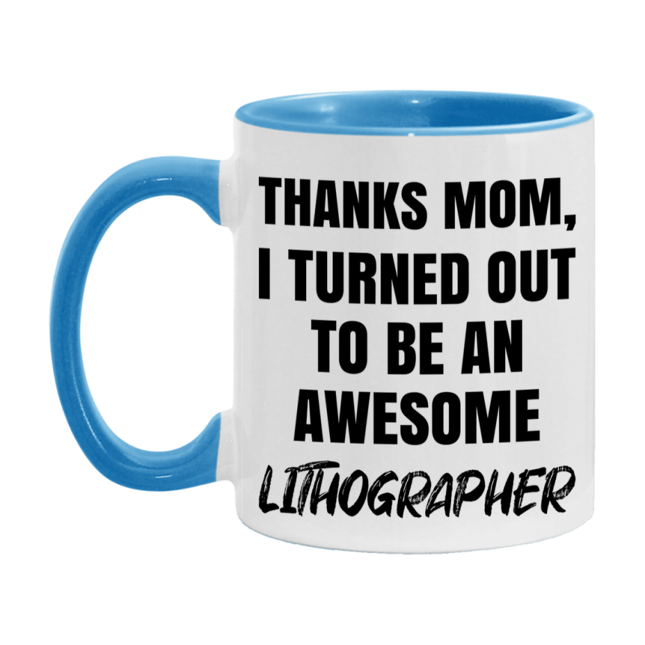 Lithographer Gift For Mom, Funny Mom Gift, 11Oz Or 15Oz White Ceramic Coffee Cup For Lithographer Mom