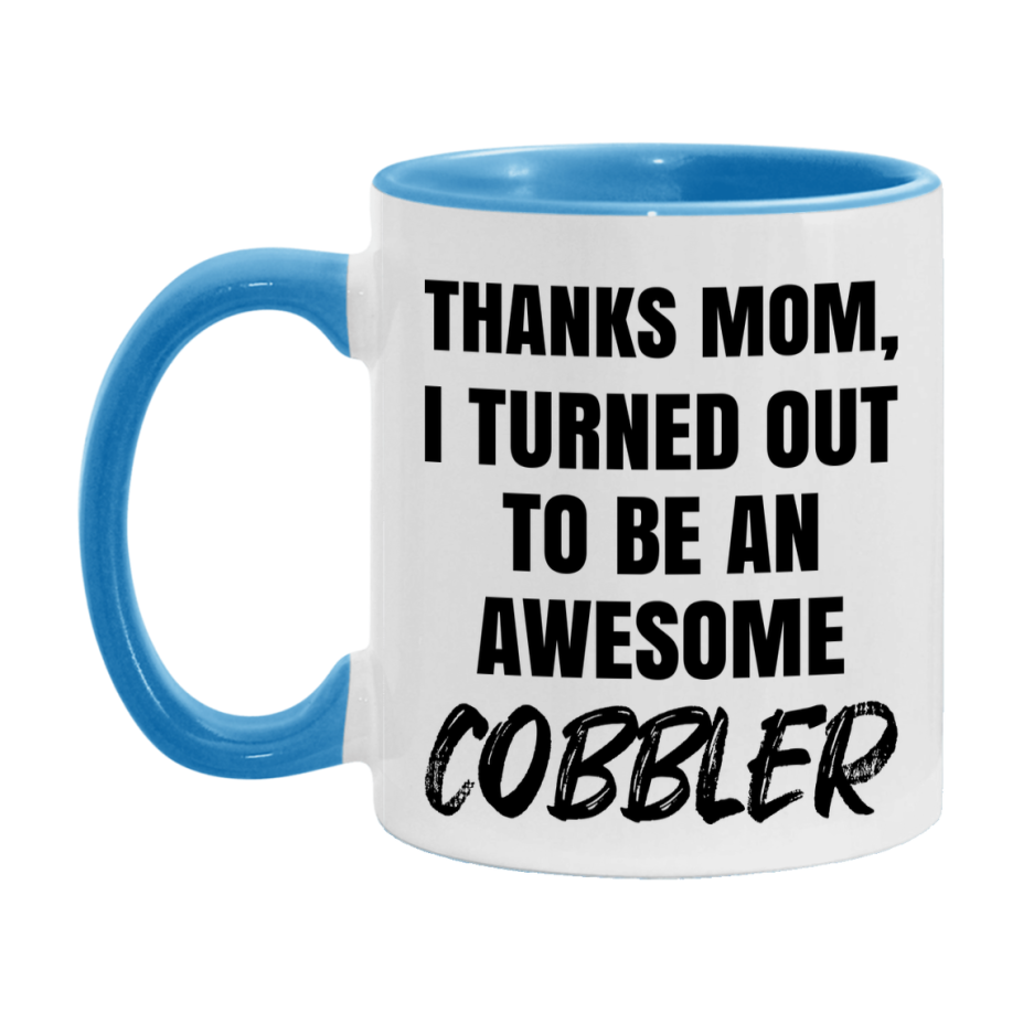 Cobbler Gift For Mom, Funny Mom Gift, 11Oz Or 15Oz White Ceramic Coffee Cup For Cobbler Mom