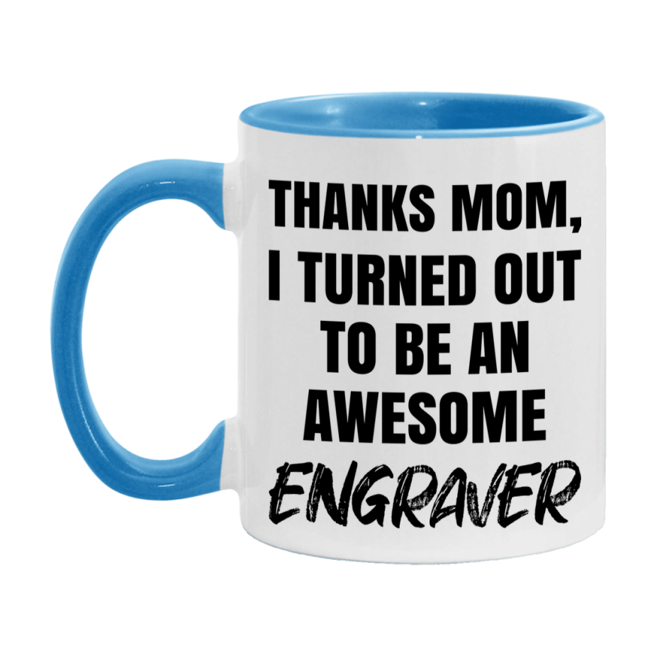 Engraver Gift For Mom, Funny Mom Gift, 11Oz Or 15Oz White Ceramic Coffee Cup For Engraver Mom