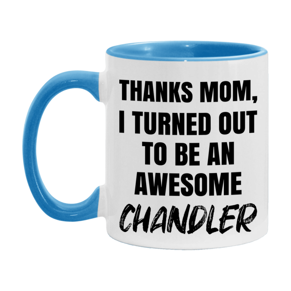 Chandler Gift For Mom, Funny Mom Gift, 11Oz Or 15Oz White Ceramic Coffee Cup For Chandler Mom
