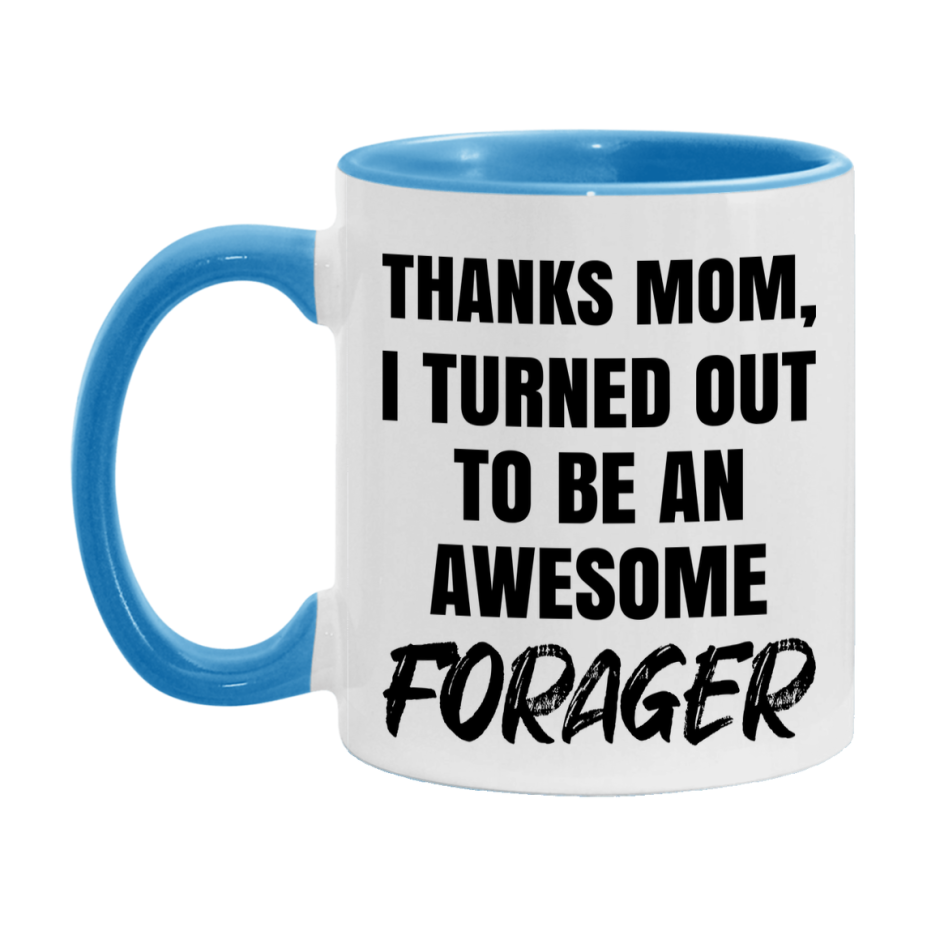 Forager Gift For Mom, Funny Mom Gift, 11Oz Or 15Oz White Ceramic Coffee Cup For Forager Mom