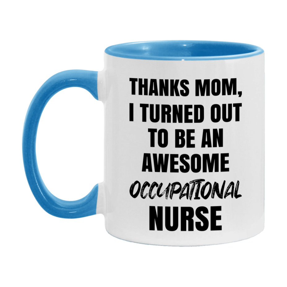 Occupational Nurse Mom Gift, Thanks Mom I Turned Out To Be An Awesome Nurse, 11Oz Or 15Oz White Ceramic Coffee Cup
