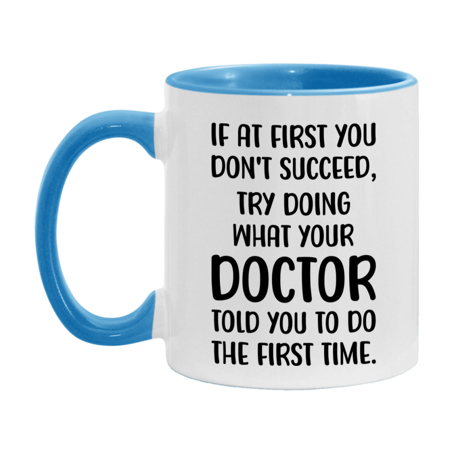 Funny Doctor Mug, If At First You Don't Succeed, 11Oz Or 15Oz Ceramic Coffee Cup