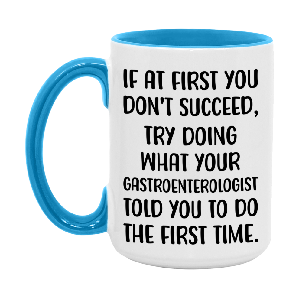 Funny Gastroenterologist Mug, If At First You Don't Succeed, 11Oz Or 15Oz Ceramic Coffee Cup