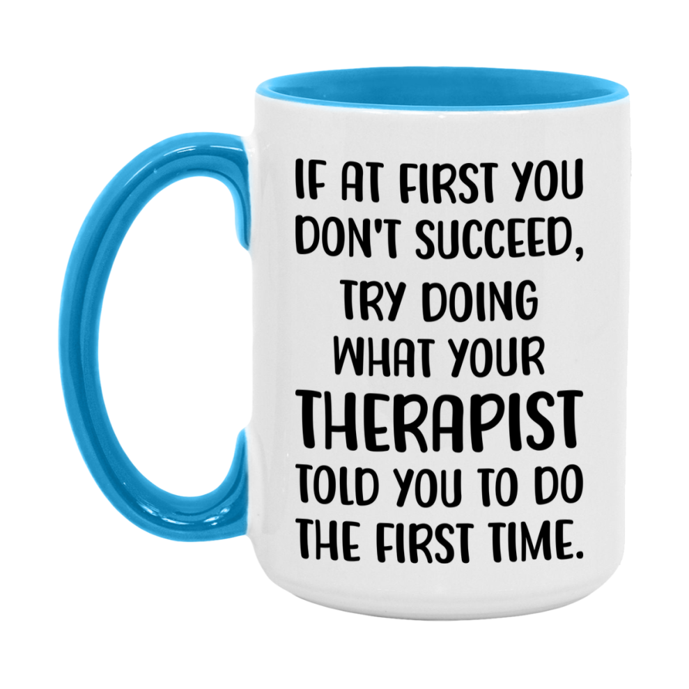 Funny Therapist Mug, If At First You Don't Succeed, 11Oz Or 15Oz Ceramic Coffee Cup