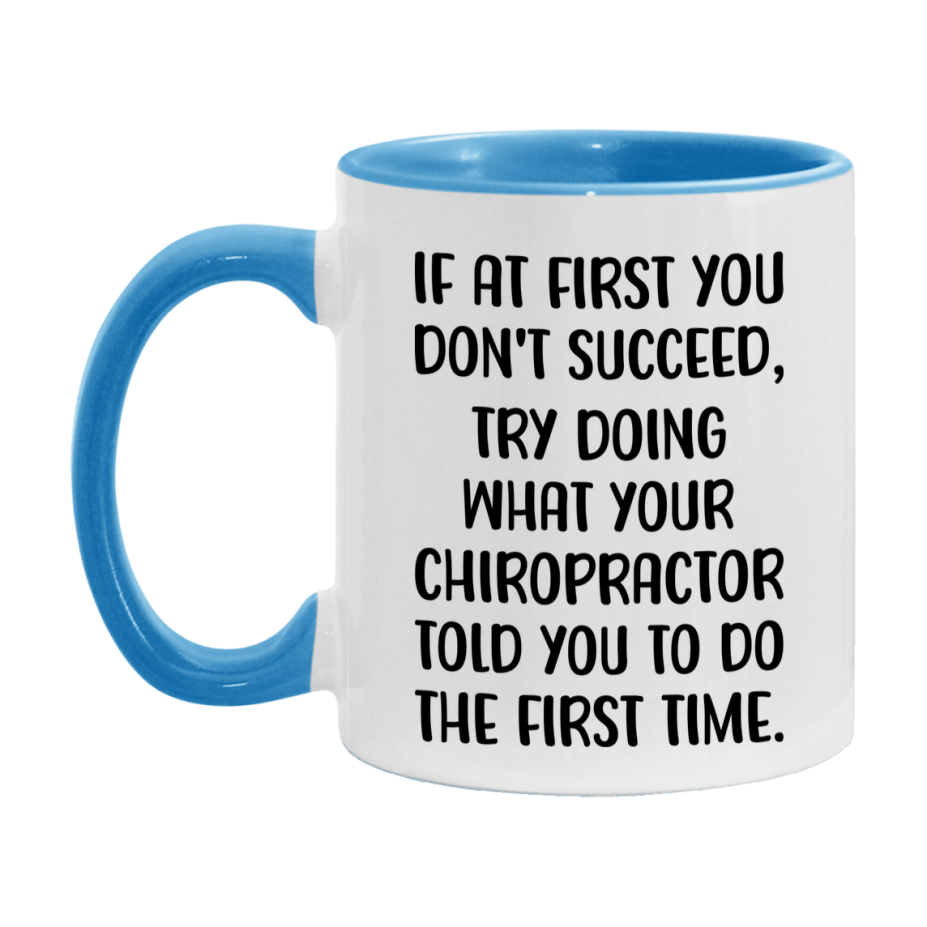 Funny Chiropractor Mug, If At First You Don't Succeed, 11Oz Or 15Oz Ceramic Coffee Cup