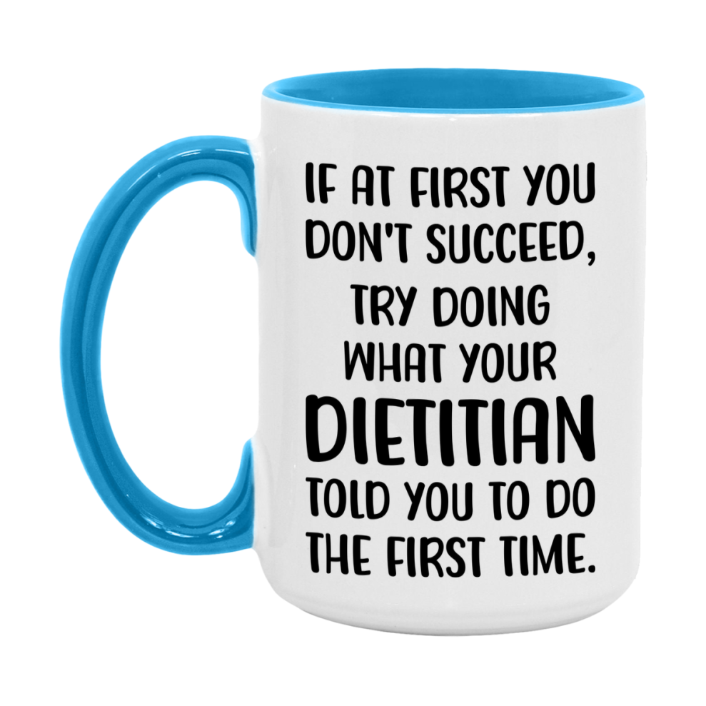Funny Dietitian Mug, If At First You Don't Succeed, 11Oz Or 15Oz Ceramic Coffee Cup