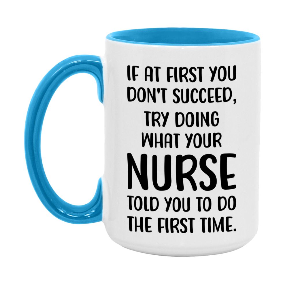 Funny Nurse Mug, If At First You Don't Succeed, 11Oz Or 15Oz Ceramic Coffee Cup
