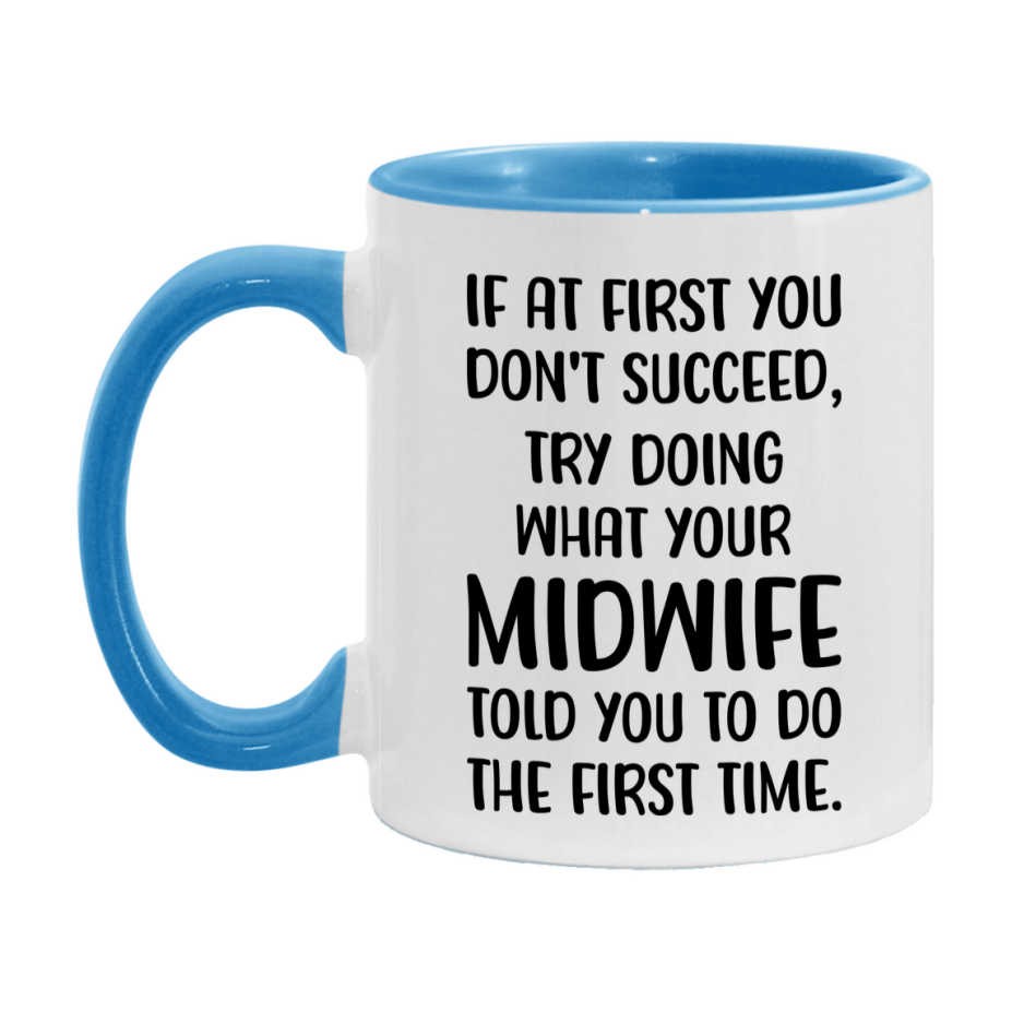Funny Midwife Mug, If At First You Don't Succeed, 11Oz Or 15Oz Ceramic Coffee Cup