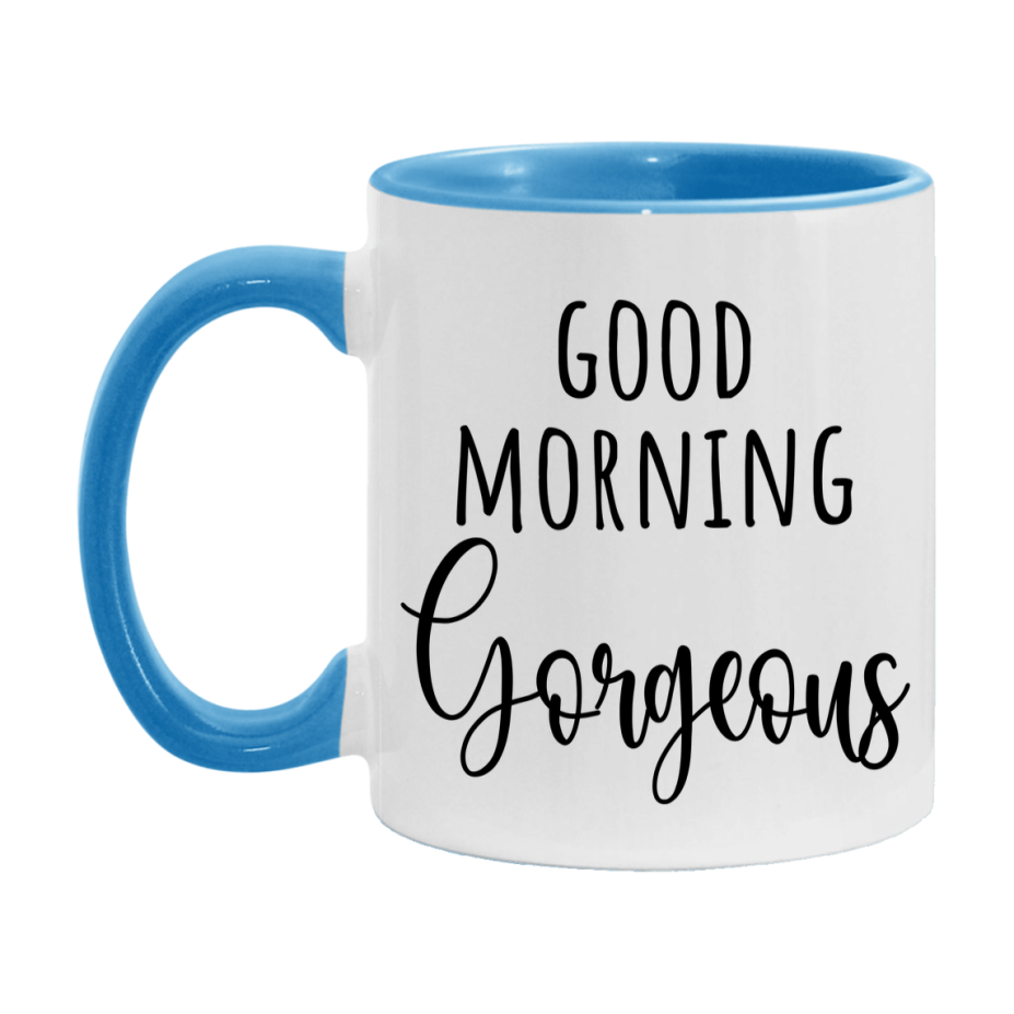 Good Morning Gorgeous Mug, Valentine's Day Mug For Gorgeous Lover, 11Oz Or 15Oz Ceramic Coffee Cup