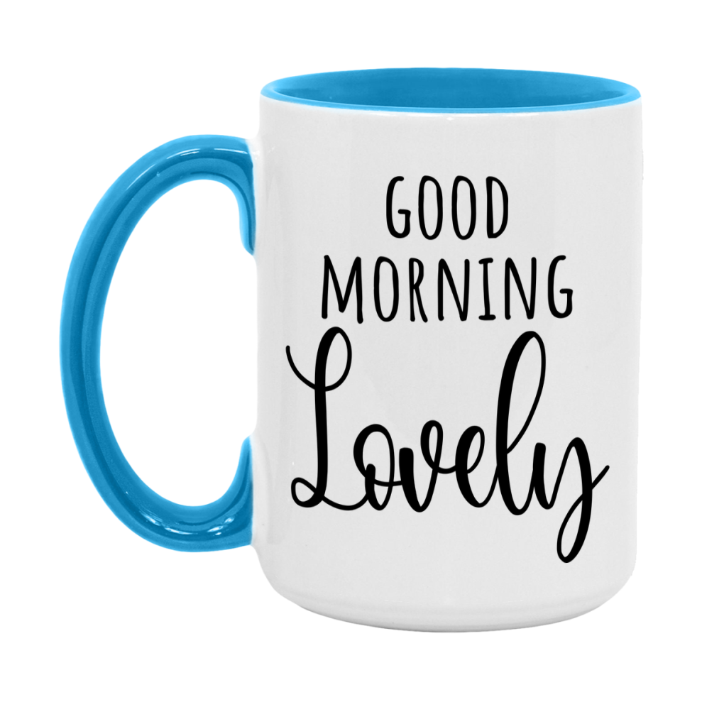 Good Morning Lovely Mug, Valentine's Day Mug For Lovely Lover, 11Oz Or 15Oz Ceramic Coffee Cup