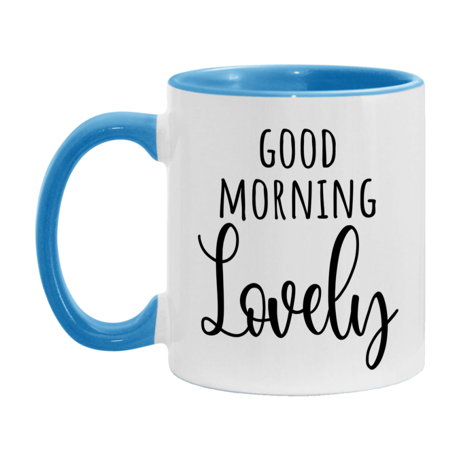 Good Morning Lovely Mug, Valentine's Day Mug For Lovely Lover, 11Oz Or 15Oz Ceramic Coffee Cup