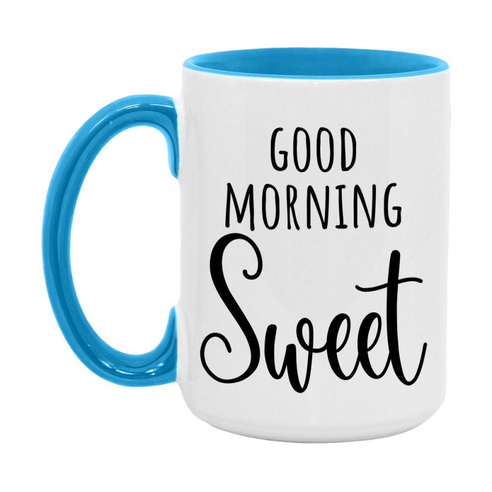 Good Morning Sweet Mug, Valentine's Day Mug For Sweet Lover, 11Oz Or 15Oz Ceramic Coffee Cup