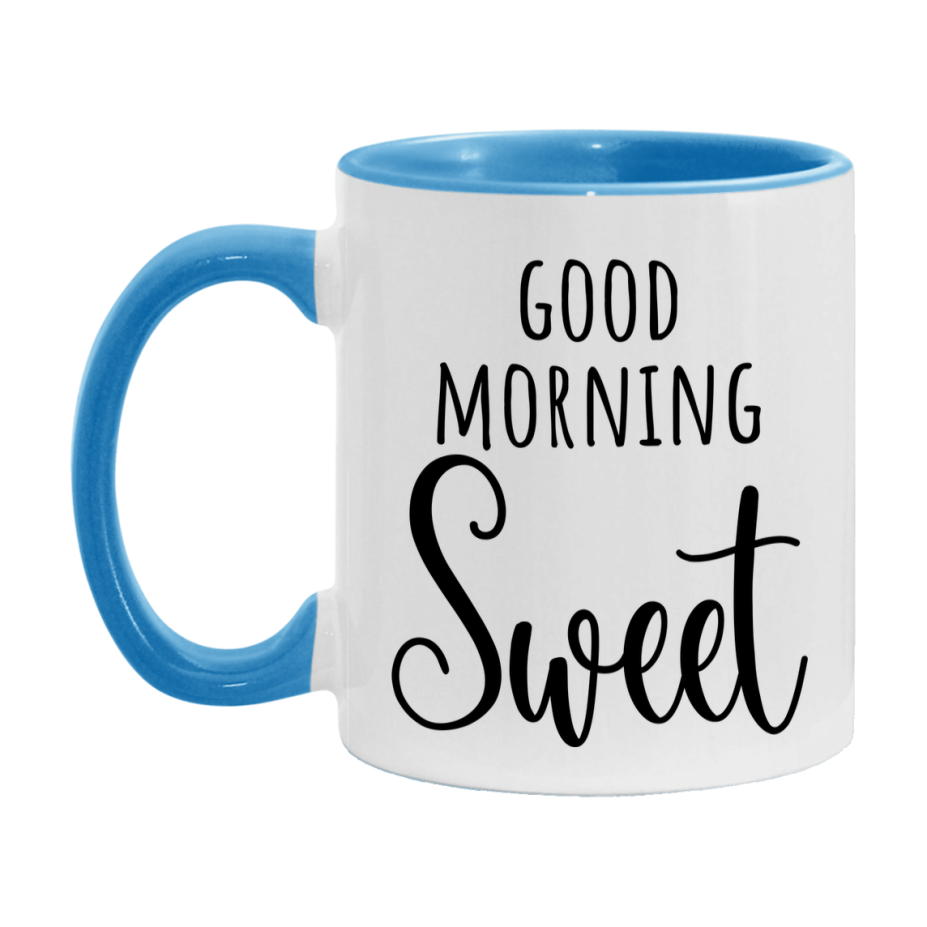 Good Morning Sweet Mug, Valentine's Day Mug For Sweet Lover, 11Oz Or 15Oz Ceramic Coffee Cup