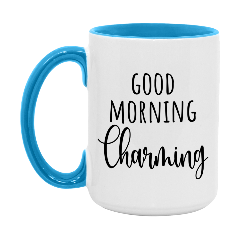 Good Morning Charming Mug, Valentine's Day Mug For Charming Lover, 11Oz Or 15Oz Ceramic Coffee Cup