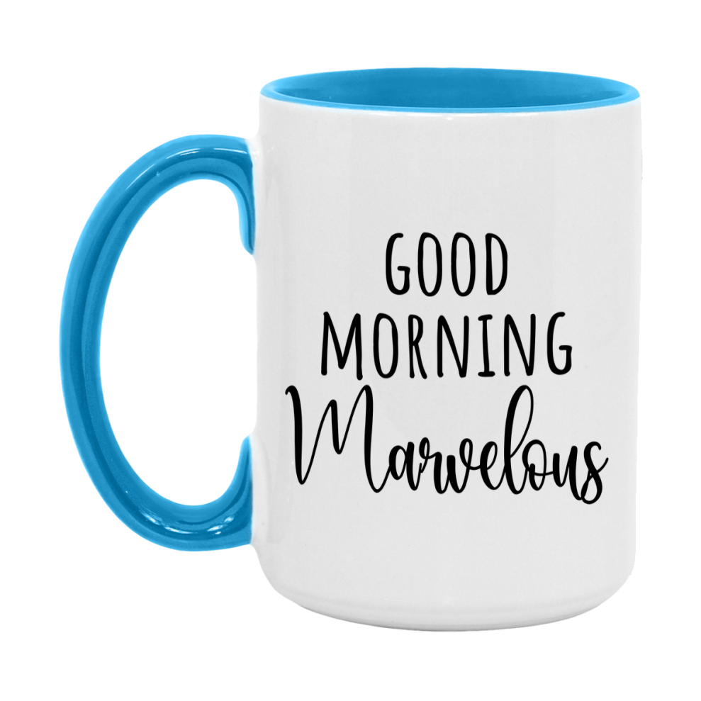 Good Morning Marvelous Mug, Valentine's Day Mug For Marvelous Lover, 11Oz Or 15Oz Ceramic Coffee Cup