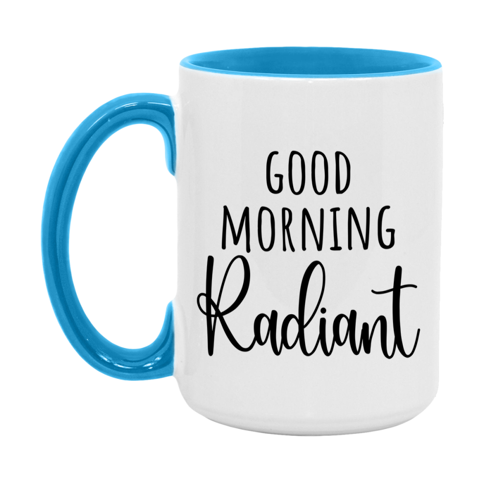 Good Morning Radiant Mug, Valentine's Day Mug For Radiant Lover, 11Oz Or 15Oz Ceramic Coffee Cup