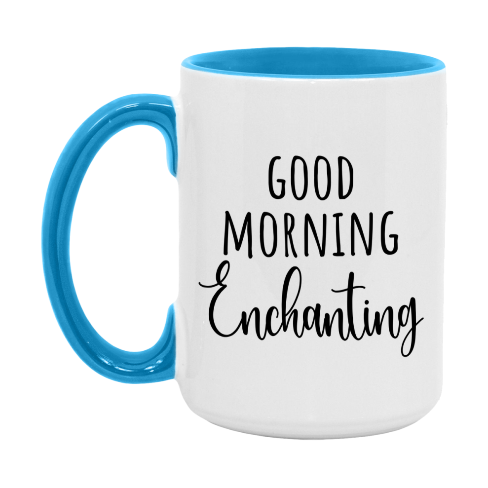 Good Morning Enchanting Mug, Valentine's Day Mug For Enchanting Lover, 11Oz Or 15Oz Ceramic Coffee Cup