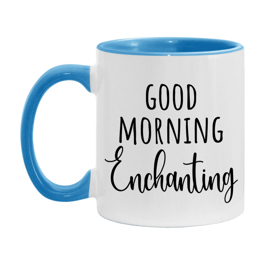 Good Morning Enchanting Mug, Valentine's Day Mug For Enchanting Lover, 11Oz Or 15Oz Ceramic Coffee Cup