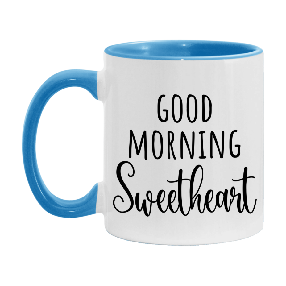 Good Morning Sweetheart Mug, Valentine's Day Mug For Sweetheart Lover, 11Oz Or 15Oz Ceramic Coffee Cup