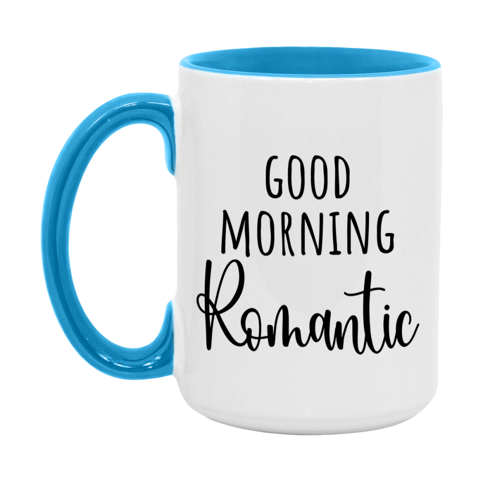 Good Morning Romantic Mug, Valentine's Day Mug For Romantic Lover, 11Oz Or 15Oz Ceramic Coffee Cup
