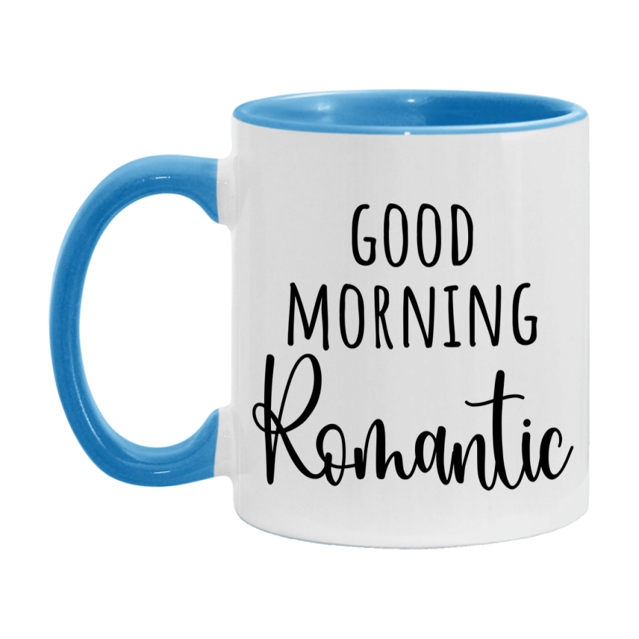 Good Morning Romantic Mug, Valentine's Day Mug For Romantic Lover, 11Oz Or 15Oz Ceramic Coffee Cup