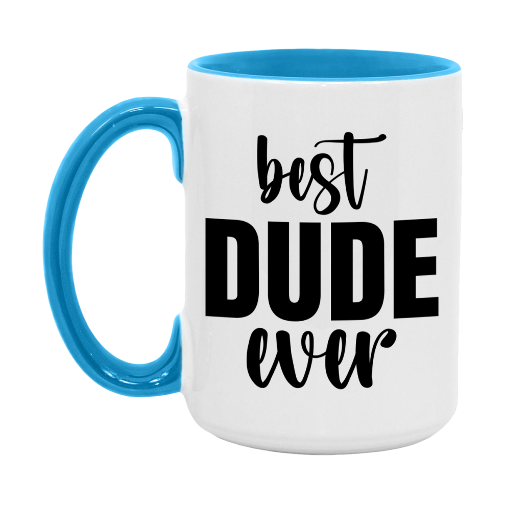 Best Dude Ever Mug, Father’s Day Gift, 11Oz Or 15Oz Ceramic Coffee Mug