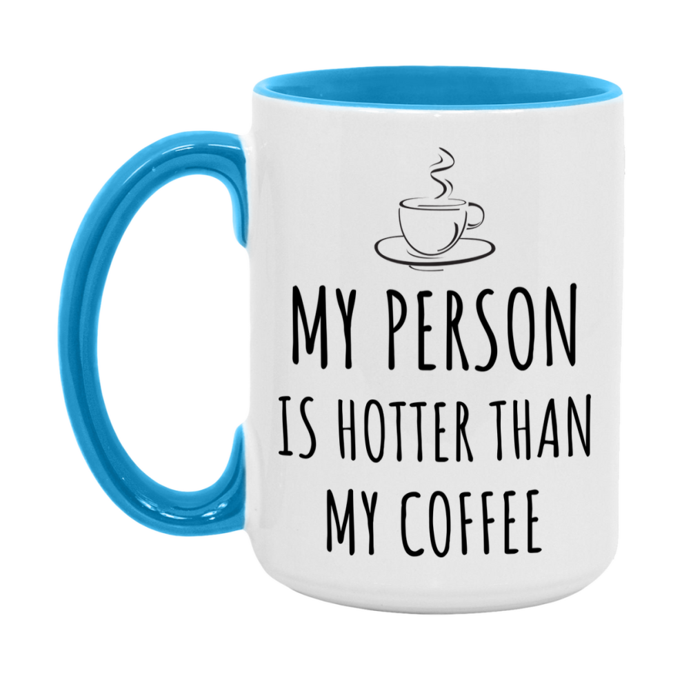 My Person Is Hotter Coffee Mug, Funny 11Oz Or 15Oz Ceramic Coffee Cup