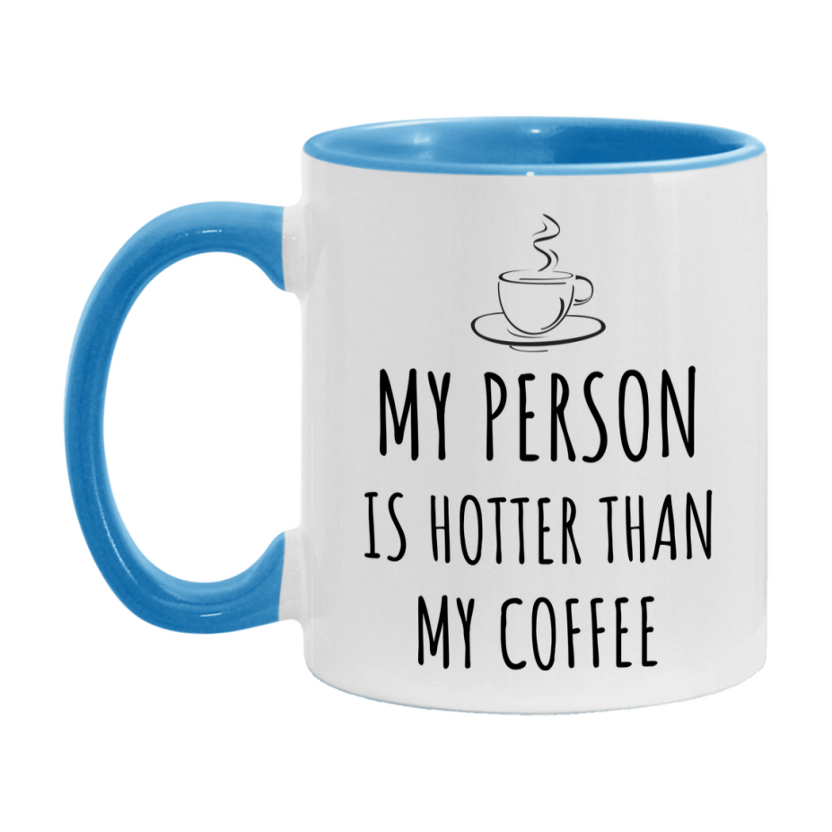 My Person Is Hotter Coffee Mug, Funny 11Oz Or 15Oz Ceramic Coffee Cup