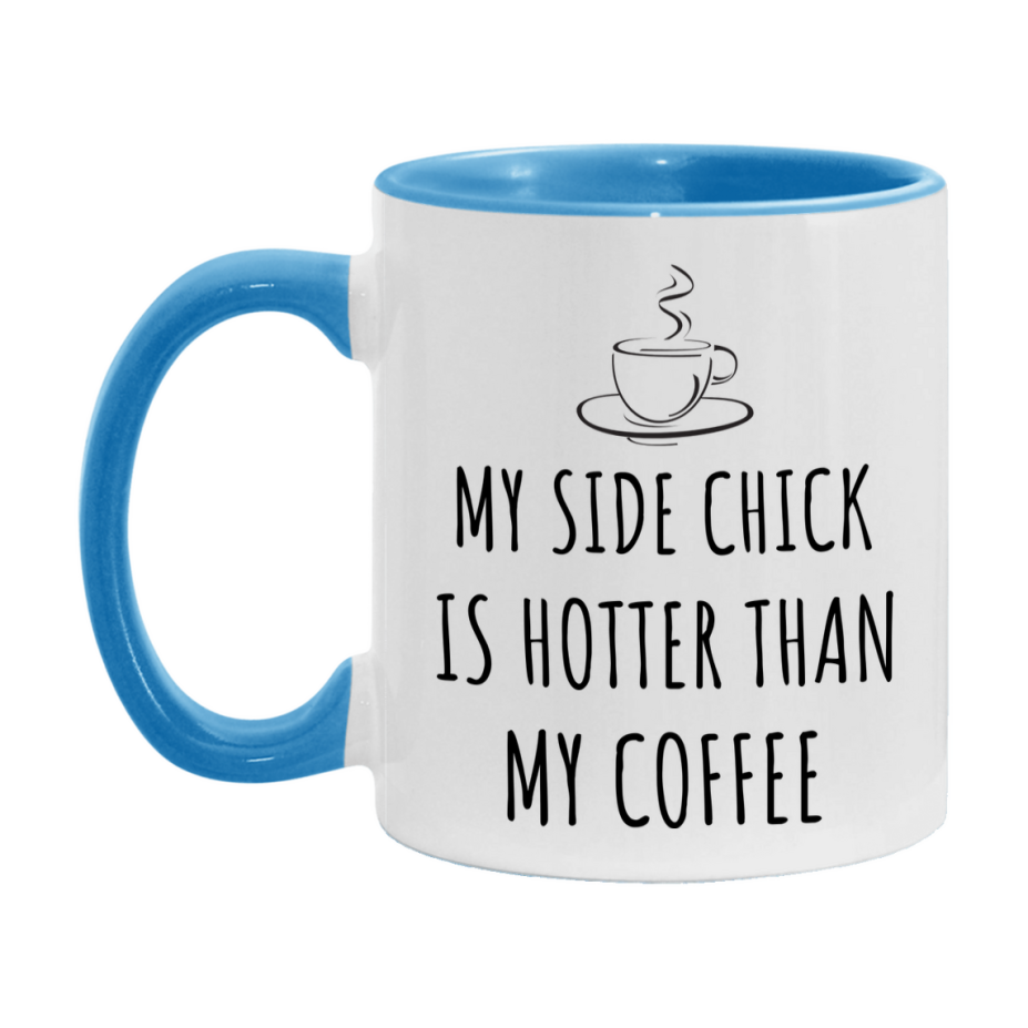My Side Chick Is Hotter Coffee Mug, Funny 11Oz Or 15Oz Ceramic Coffee Cup