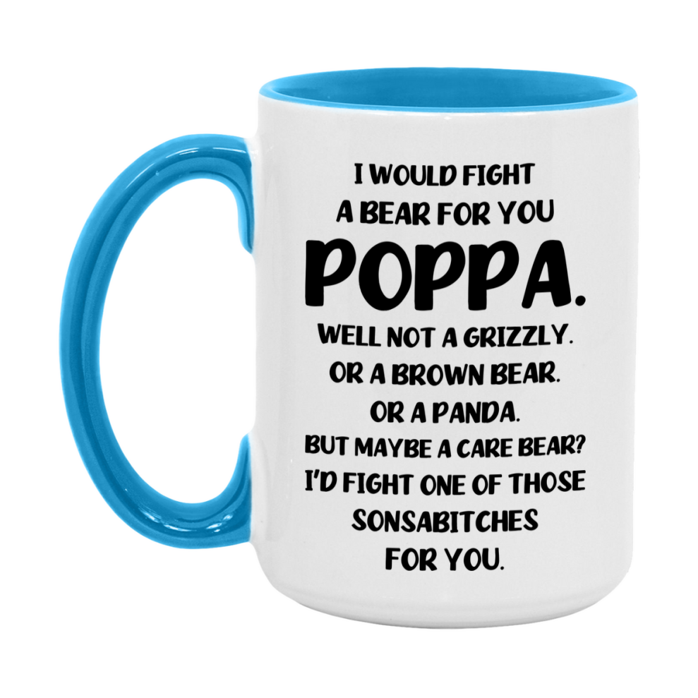 Funny Mug For Poppa, I Would Fight A Bear For You Poppa, Double-Sided 11Oz Or 15Oz Ceramic Coffee Cup