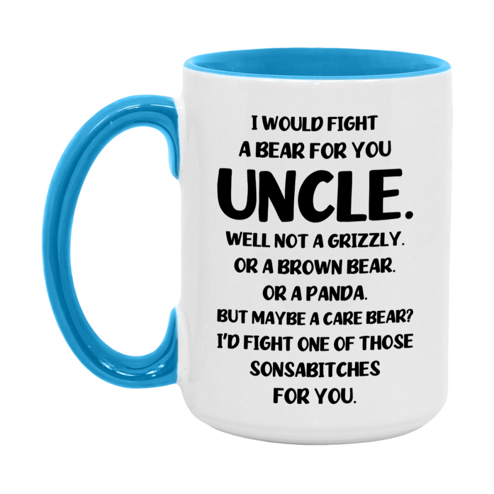 Funny Mug For Uncle, I Would Fight A Bear For You Uncle, Double-Sided 11Oz Or 15Oz Ceramic Coffee Cup