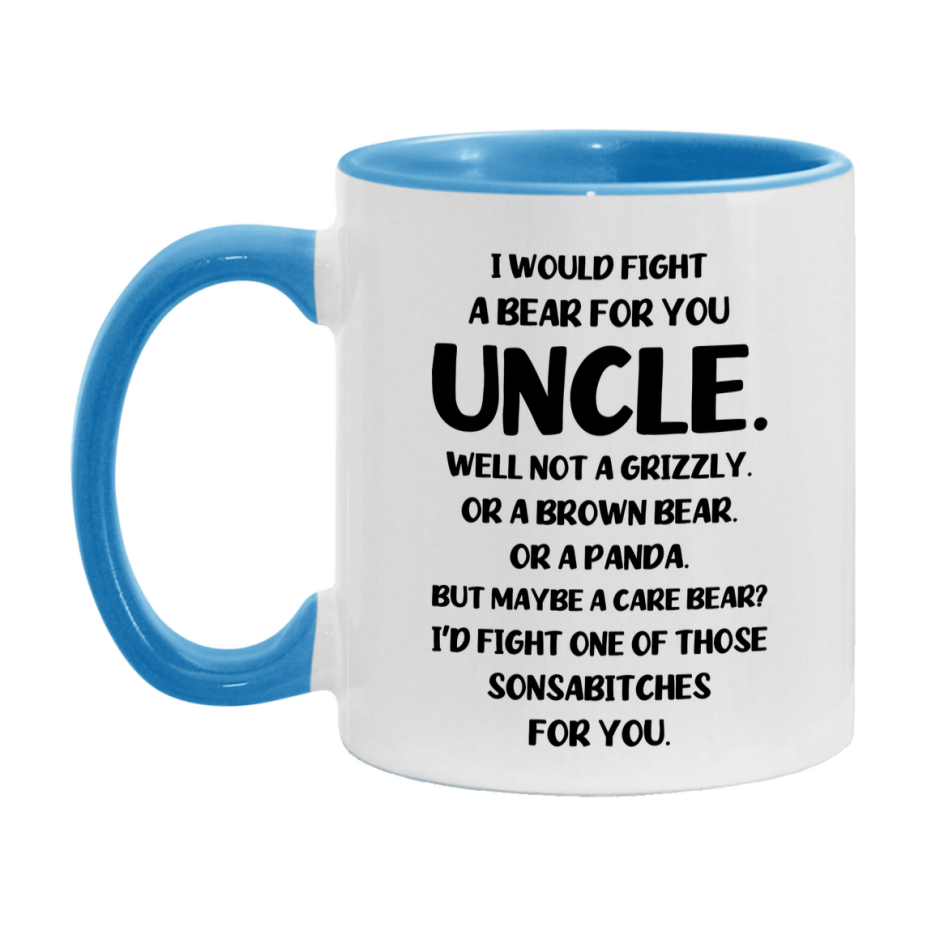 Funny Mug For Uncle, I Would Fight A Bear For You Uncle, Double-Sided 11Oz Or 15Oz Ceramic Coffee Cup