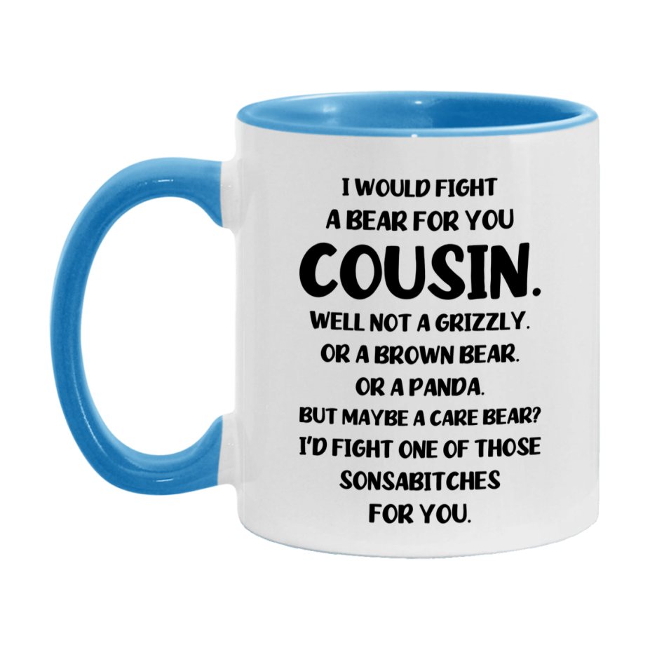 Funny Mug For Cousin, I Would Fight A Bear For You Cousin, Double-Sided 11Oz Or 15Oz Ceramic Coffee Cup