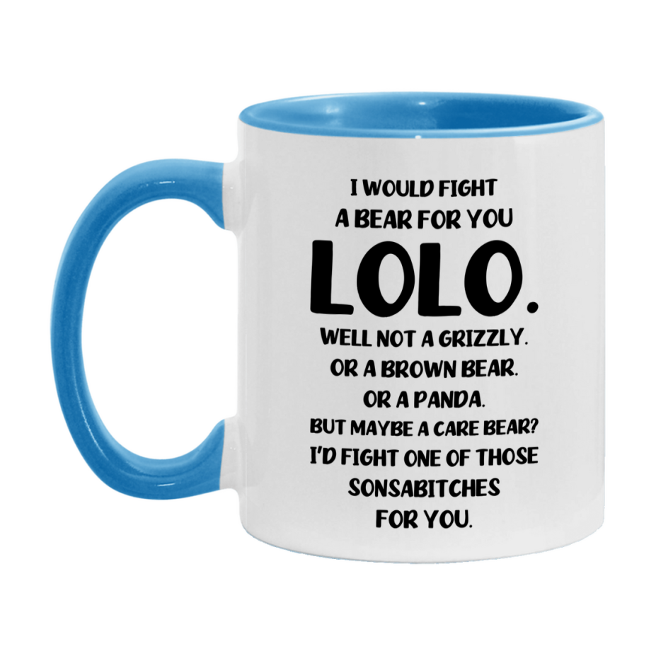 Funny Mug For Lolo, I Would Fight A Bear For You Lolo, Double-Sided 11Oz Or 15Oz Ceramic Coffee Cup