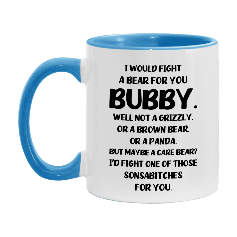 Funny Mug For Bubby, I Would Fight A Bear For You Bubby, Double-Sided 11Oz Or 15Oz Ceramic Coffee Cup