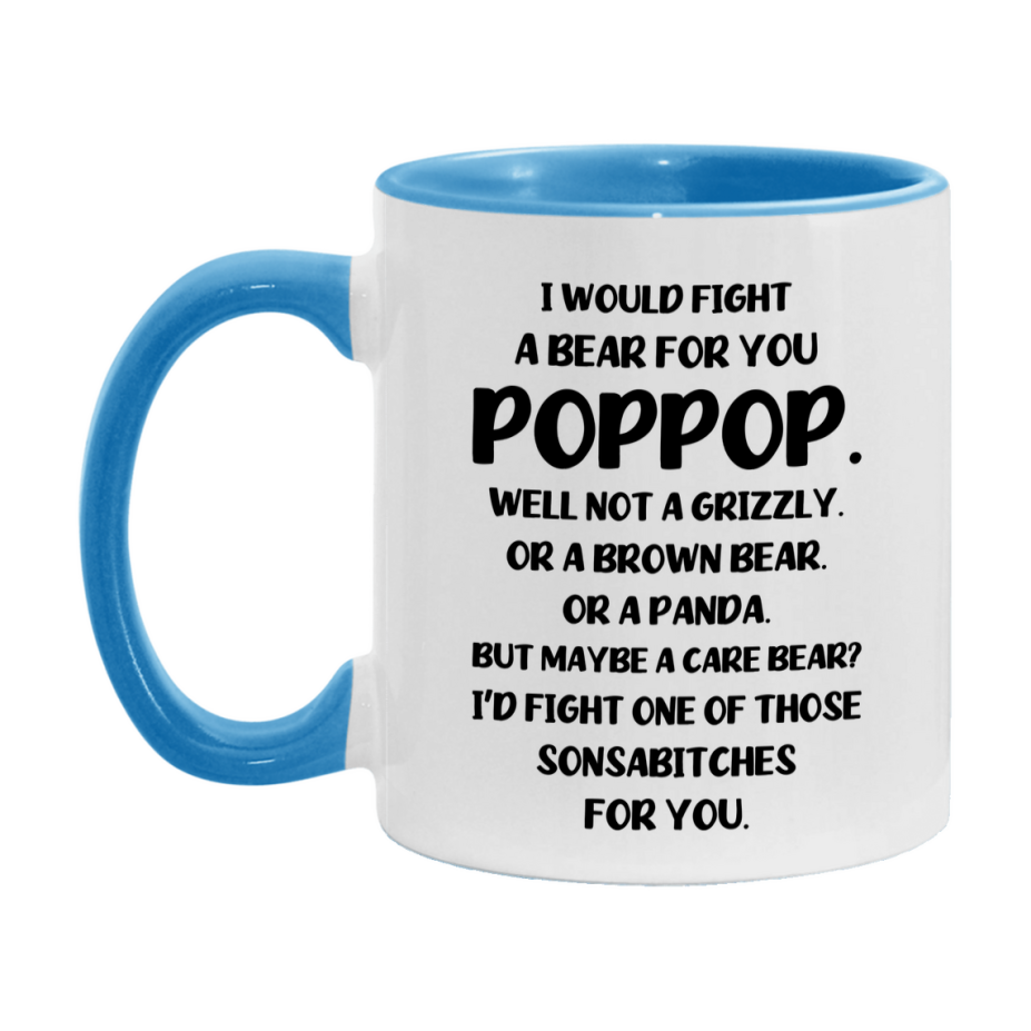 Funny Mug For Poppop, I Would Fight A Bear For You Poppop, Double-Sided 11Oz Or 15Oz Ceramic Coffee Cup